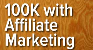 100K With Affiliate Marketing